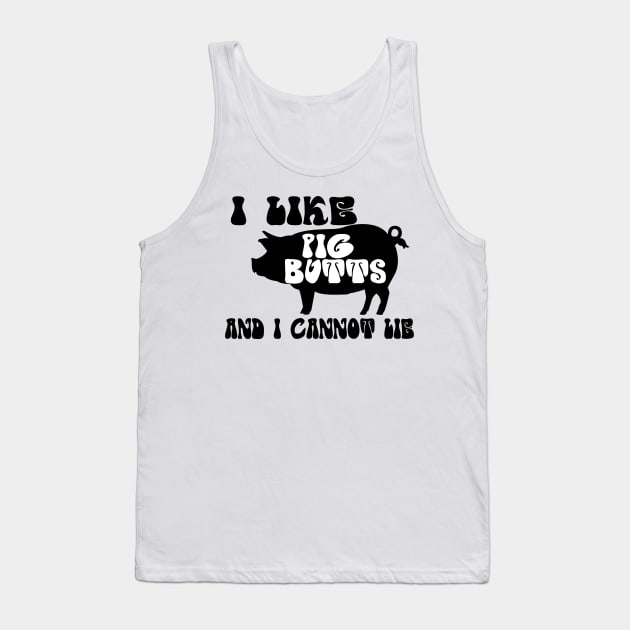 I like pig butts and I cannot lie Tank Top by Ricaso